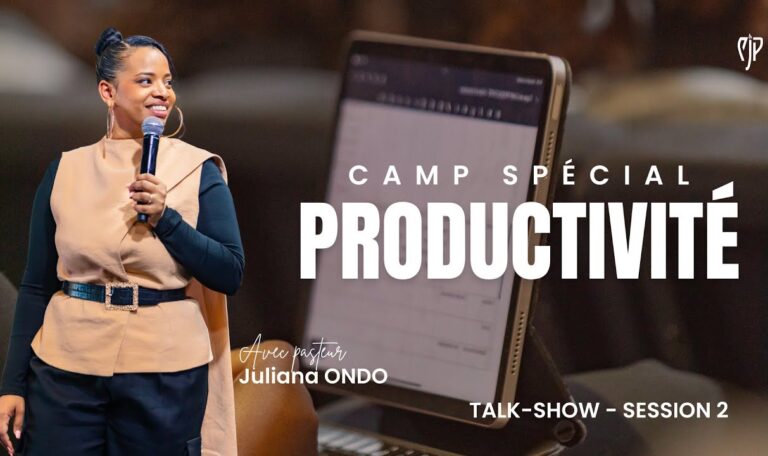 CAMP SPÉCIAL PRODUCTIVITÉ : Ps Juliana ONDO – Session APRÈS-MIDI