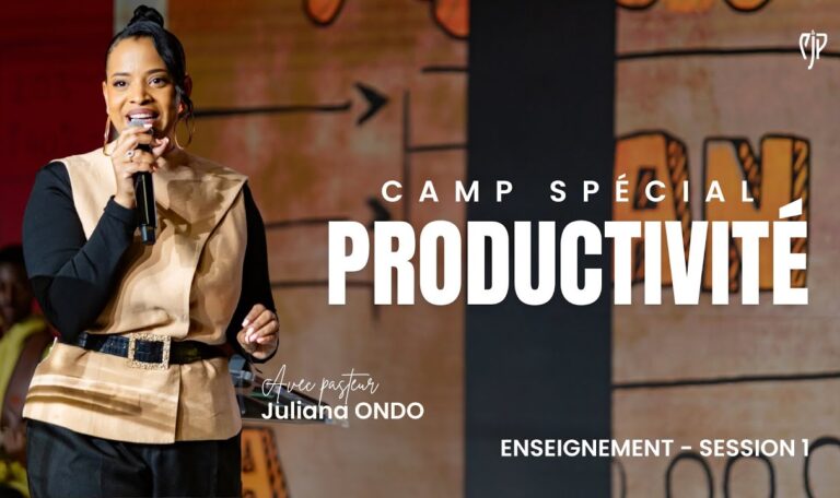 CAMP SPÉCIAL PRODUCTIVITÉ : Ps Juliana ONDO – Session MATIN